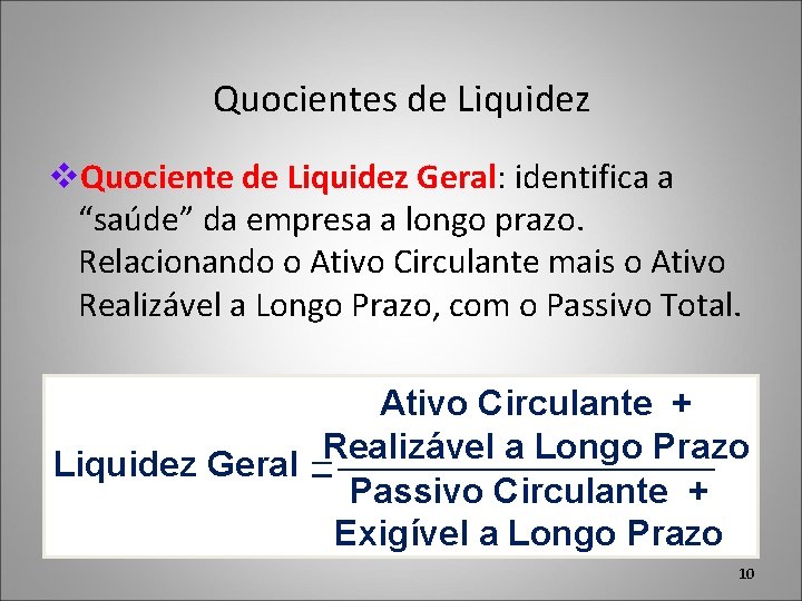 Quocientes de Liquidez v. Quociente de Liquidez Geral: identifica a “saúde” da empresa a
