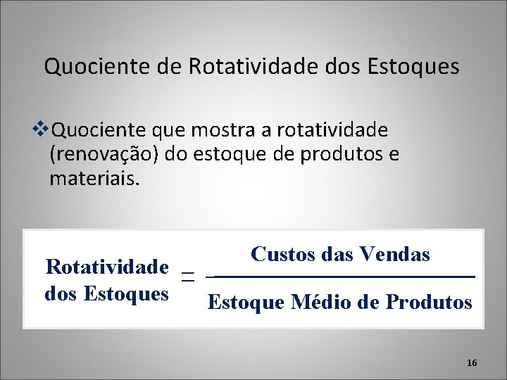 Quociente de Rotatividade dos Estoques v. Quociente que mostra a rotatividade (renovação) do estoque