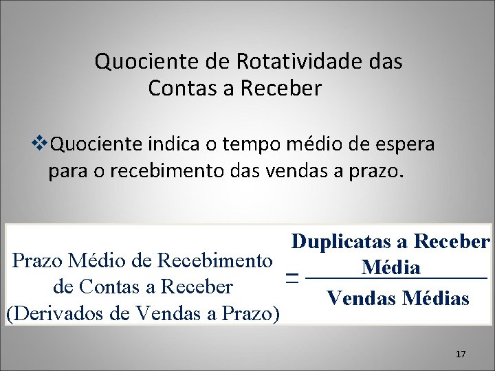 Quociente de Rotatividade das Contas a Receber v. Quociente indica o tempo médio de