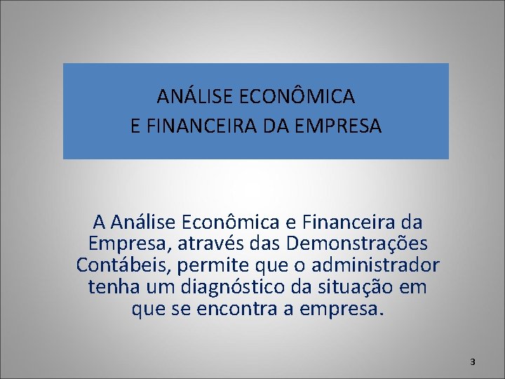 ANÁLISE ECONÔMICA E FINANCEIRA DA EMPRESA A Análise Econômica e Financeira da Empresa, através