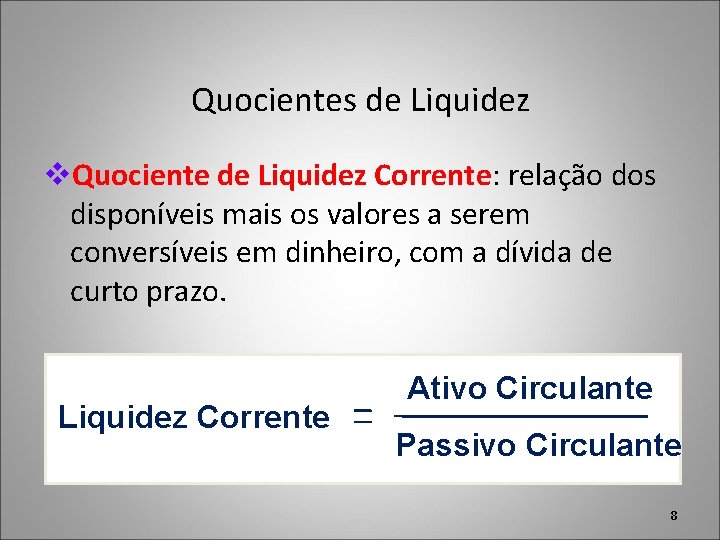 Quocientes de Liquidez v. Quociente de Liquidez Corrente: relação dos disponíveis mais os valores