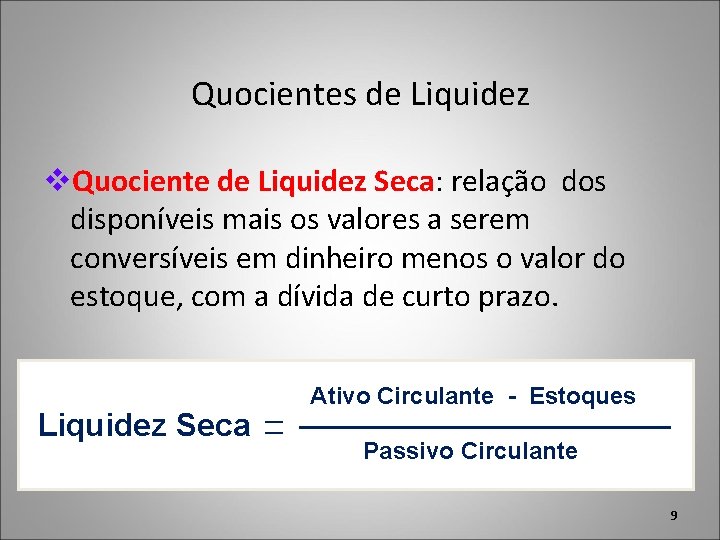 Quocientes de Liquidez v. Quociente de Liquidez Seca: relação dos disponíveis mais os valores