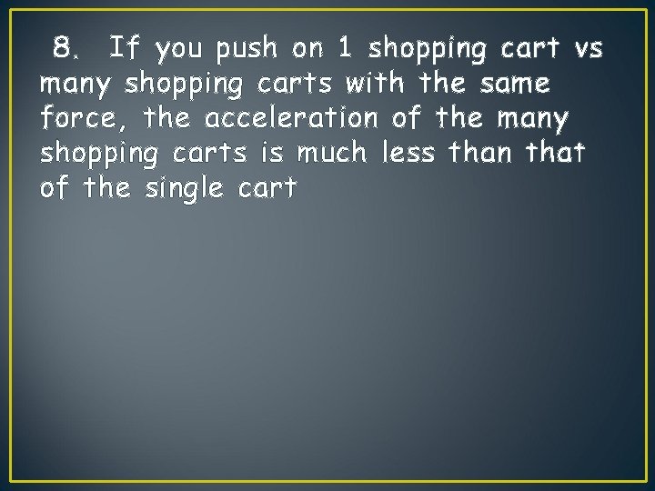 8. If you push on 1 shopping cart vs many shopping carts with the 8. If you push on 1 shopping cart vs many shopping carts with the