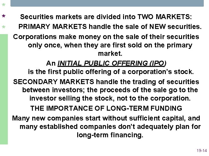 * * * Securities markets are divided into TWO MARKETS: PRIMARY MARKETS handle the