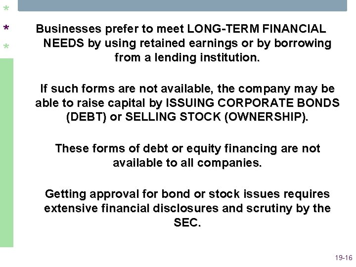 * * * Businesses prefer to meet LONG-TERM FINANCIAL NEEDS by using retained earnings