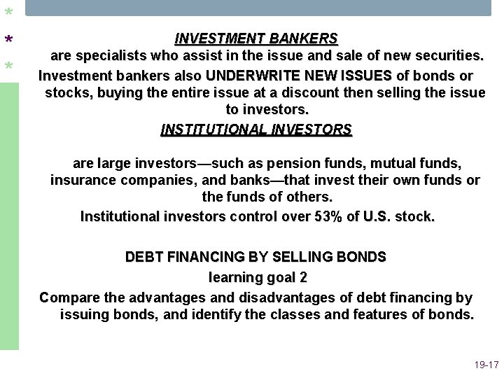* * * INVESTMENT BANKERS are specialists who assist in the issue and sale