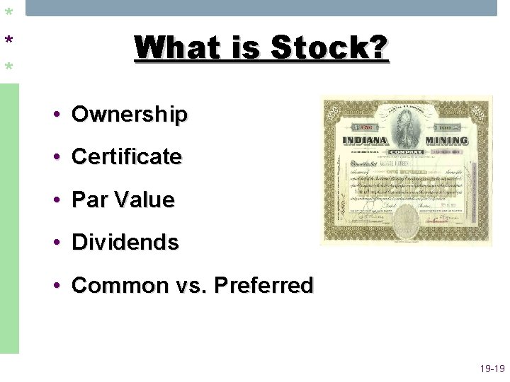 * * * What is Stock? • Ownership • Certificate • Par Value •