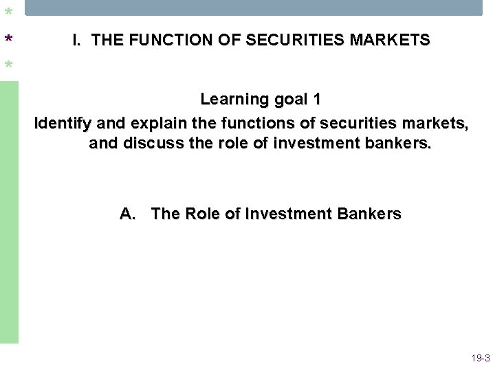 * * * I. THE FUNCTION OF SECURITIES MARKETS Learning goal 1 Identify and