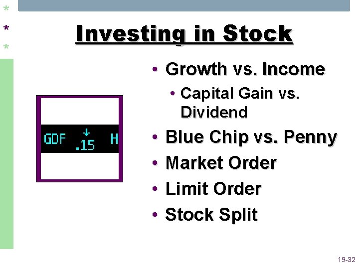 * * * Investing in Stock • Growth vs. Income • Capital Gain vs.