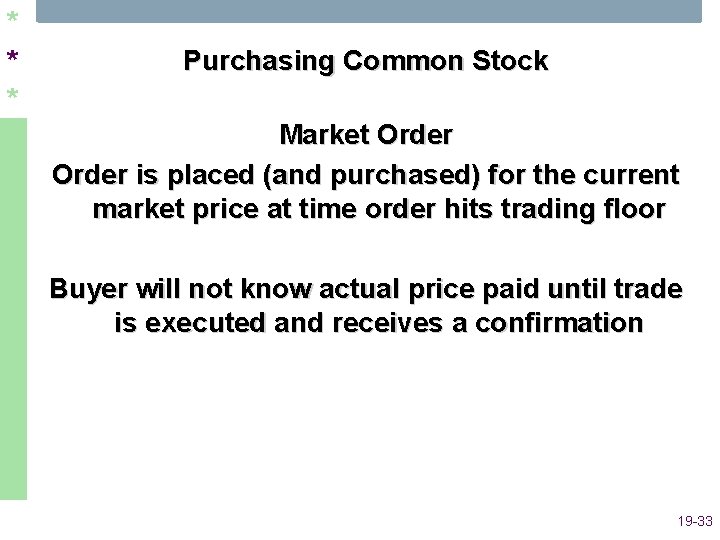 * * * Purchasing Common Stock Market Order is placed (and purchased) for the