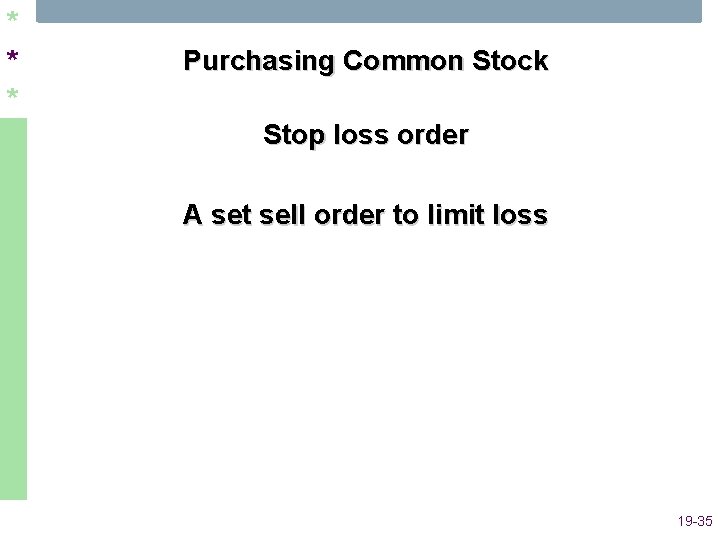 * * * Purchasing Common Stock Stop loss order A set sell order to