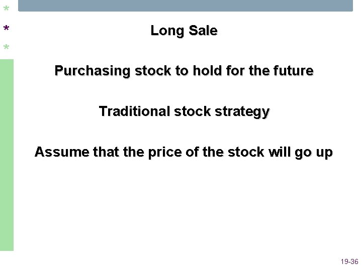 * * * Long Sale Purchasing stock to hold for the future Traditional stock