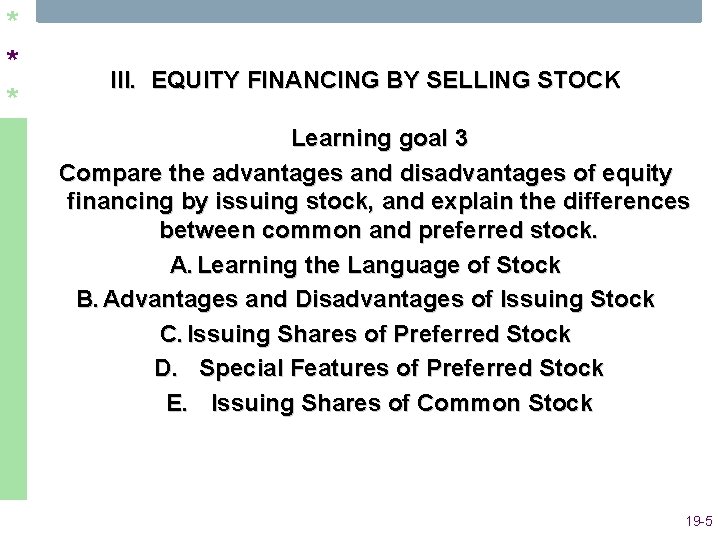 * * * III. EQUITY FINANCING BY SELLING STOCK Learning goal 3 Compare the