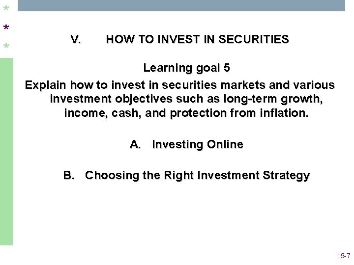 * * * V. HOW TO INVEST IN SECURITIES Learning goal 5 Explain how