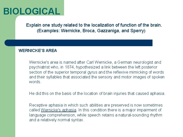 BIOLOGICAL Explain one study related to the localization of function of the brain. (Examples: