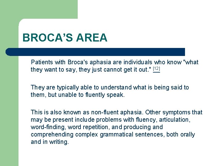 BROCA’S AREA Patients with Broca's aphasia are individuals who know "what they want to