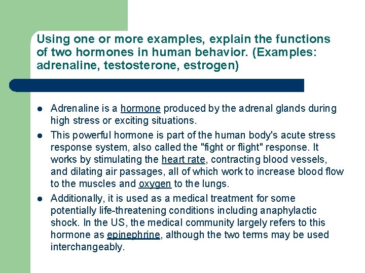 Using one or more examples, explain the functions of two hormones in human behavior.