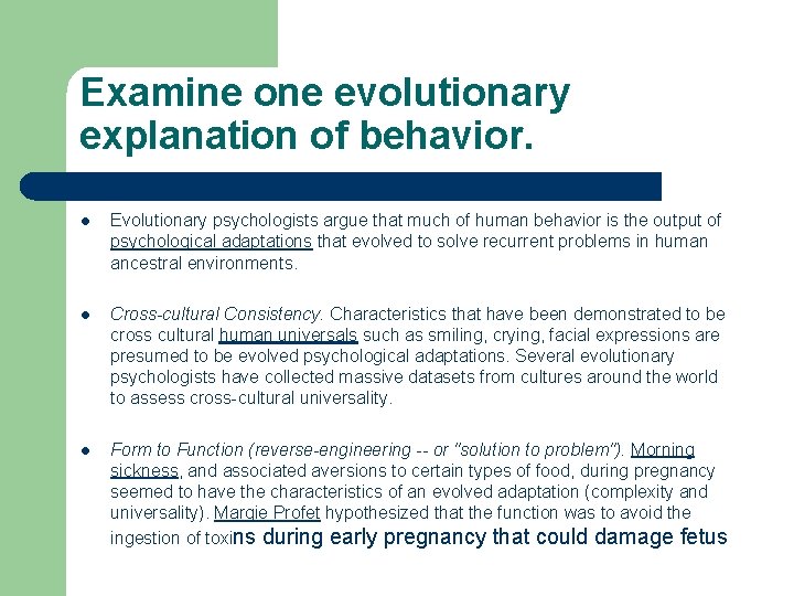 Examine one evolutionary explanation of behavior. l Evolutionary psychologists argue that much of human