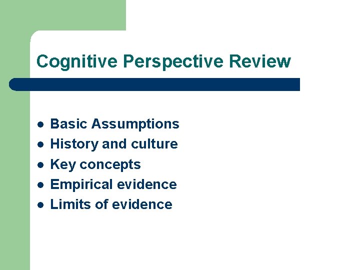 Cognitive Perspective Review l l l Basic Assumptions History and culture Key concepts Empirical