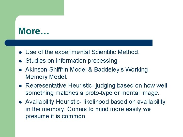 More… l l l Use of the experimental Scientific Method. Studies on information processing.