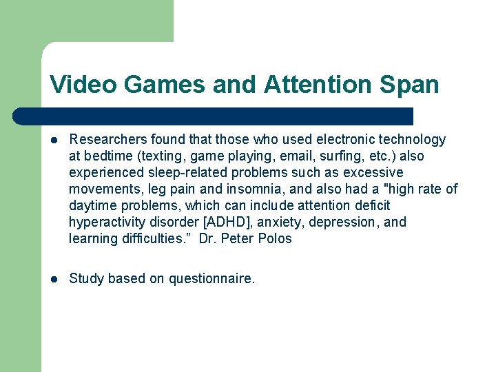 Video Games and Attention Span l Researchers found that those who used electronic technology