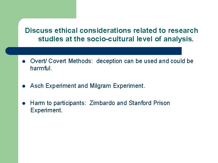 Discuss ethical considerations related to research studies at the socio-cultural level of analysis. l