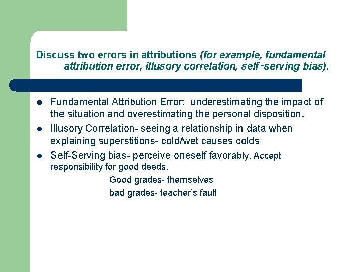Discuss two errors in attributions (for example, fundamental attribution error, illusory correlation, self‑serving bias).