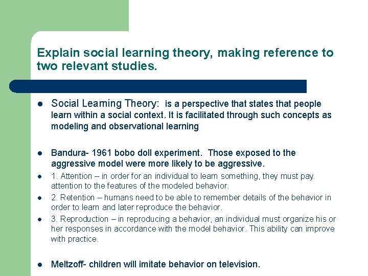 Explain social learning theory, making reference to two relevant studies. l Social Learning Theory: