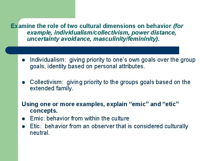 Examine the role of two cultural dimensions on behavior (for example, individualism/collectivism, power distance,