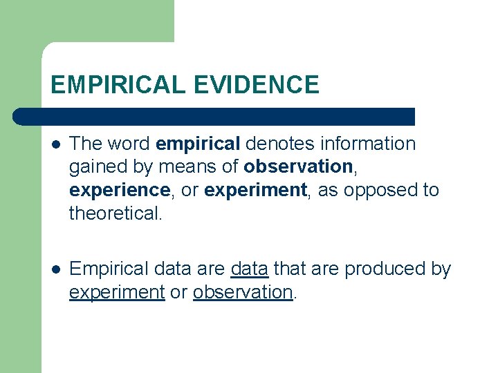 EMPIRICAL EVIDENCE l The word empirical denotes information gained by means of observation, experience,