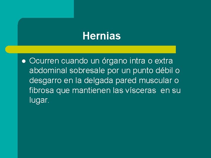 Hernias l Ocurren cuando un órgano intra o extra abdominal sobresale por un punto