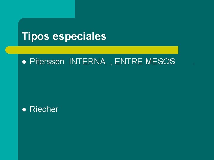 Tipos especiales l Piterssen INTERNA , ENTRE MESOS l Riecher . 