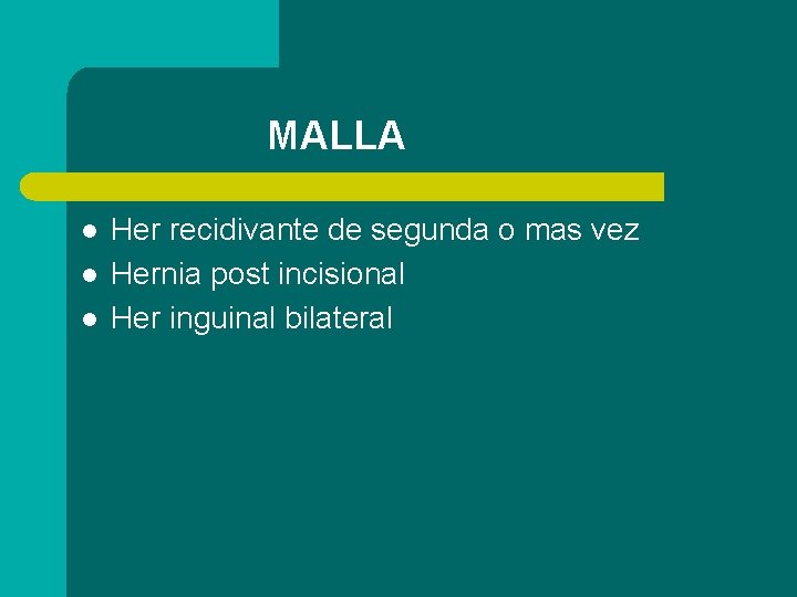 MALLA l l l Her recidivante de segunda o mas vez Hernia post incisional