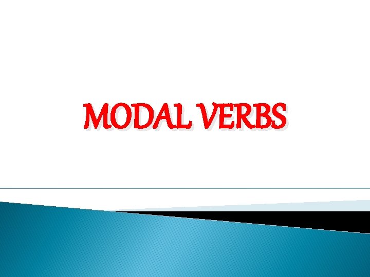 MODAL VERBS 