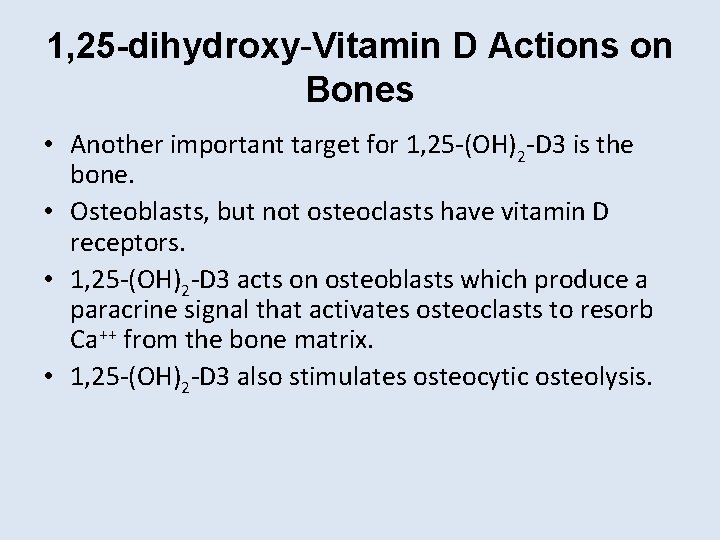 1, 25 -dihydroxy-Vitamin D Actions on Bones • Another important target for 1, 25