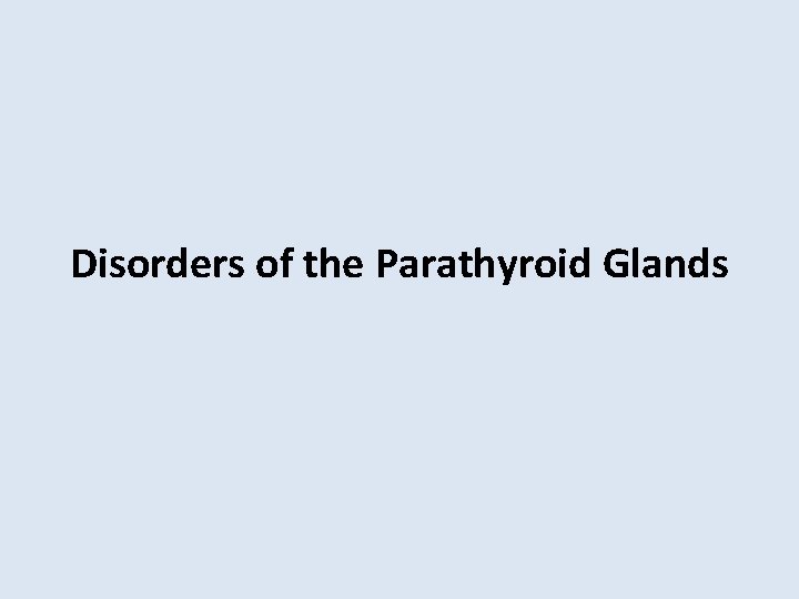 Disorders of the Parathyroid Glands 