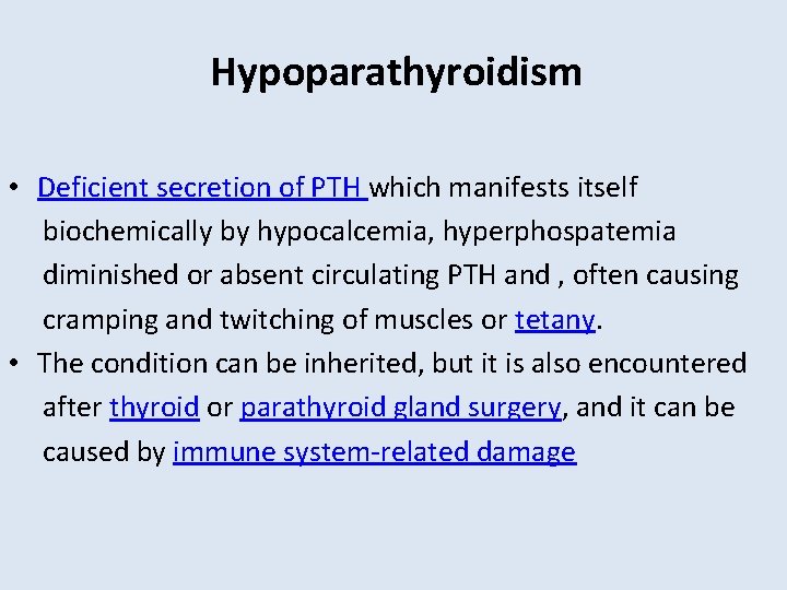 Hypoparathyroidism • Deficient secretion of PTH which manifests itself biochemically by hypocalcemia, hyperphospatemia diminished