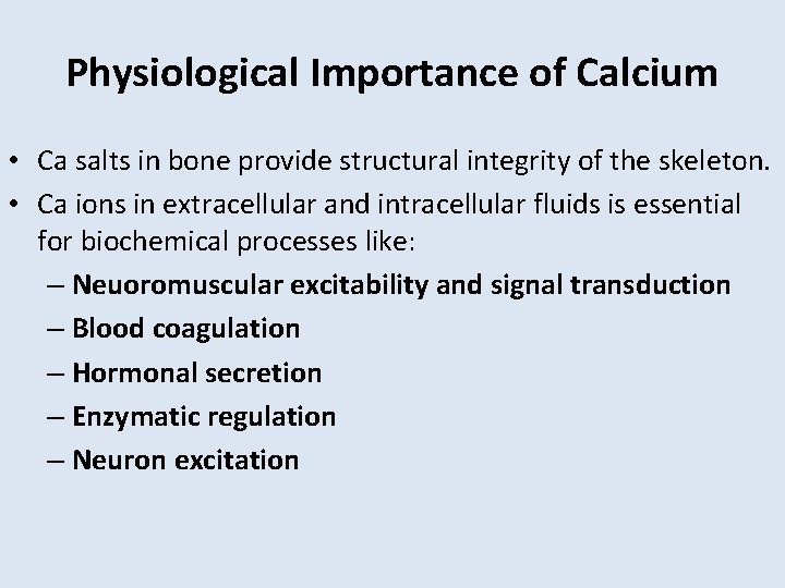 Physiological Importance of Calcium • Ca salts in bone provide structural integrity of the