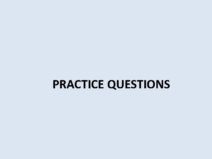 PRACTICE QUESTIONS 