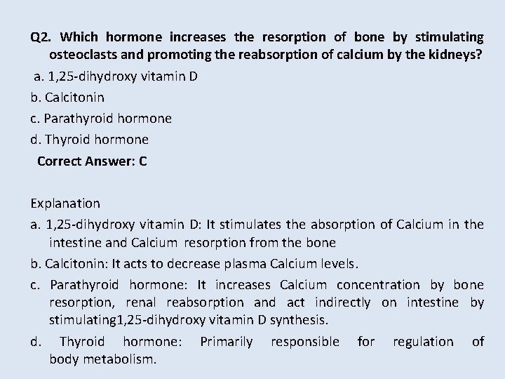 Q 2. Which hormone increases the resorption of bone by stimulating osteoclasts and promoting