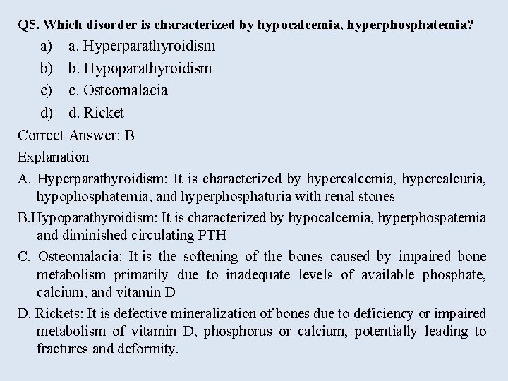 Q 5. Which disorder is characterized by hypocalcemia, hyperphosphatemia? a) a. Hyperparathyroidism b) b.