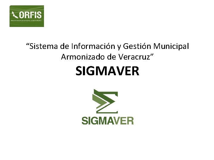 “Sistema de Información y Gestión Municipal Armonizado de Veracruz” SIGMAVER 