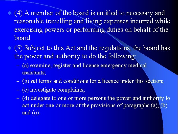 (4) A member of the board is entitled to necessary and reasonable travelling and