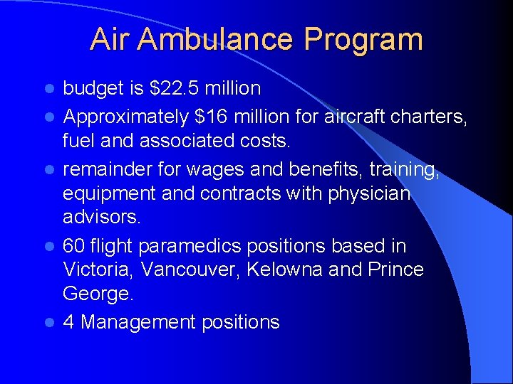 Air Ambulance Program l l l budget is $22. 5 million Approximately $16 million