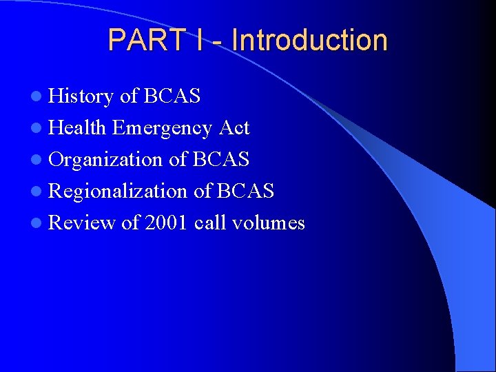 PART I - Introduction l History of BCAS l Health Emergency Act l Organization