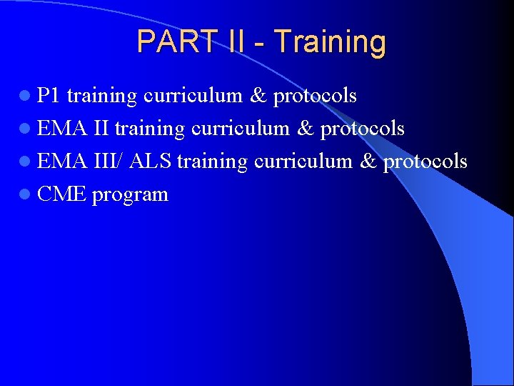 PART II - Training l P 1 training curriculum & protocols l EMA III/