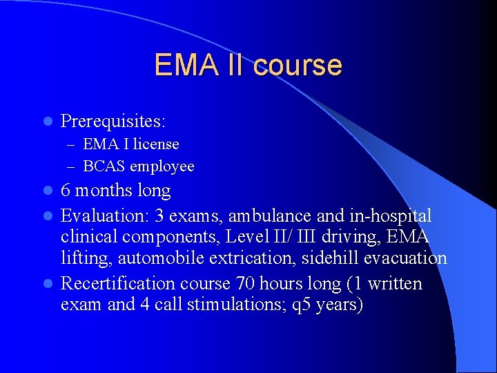 EMA II course l Prerequisites: – EMA I license – BCAS employee 6 months