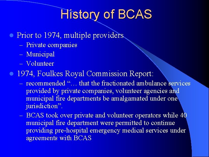 History of BCAS l Prior to 1974, multiple providers – Private companies – Municipal