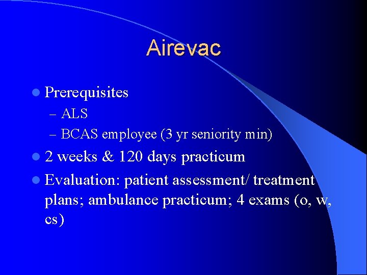 Airevac l Prerequisites – ALS – BCAS employee (3 yr seniority min) l 2