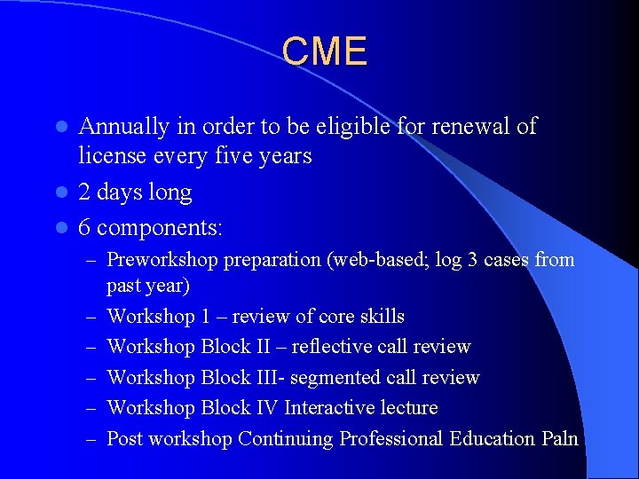 CME Annually in order to be eligible for renewal of license every five years